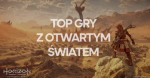 Najlepsze gry z otwartym światem
